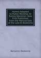 Hymns Adapted to Public Worship, Or Family Devotion: Now First Published, from the Manuscripts of the Late B. Beddome, Benjamin Beddome 
