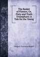 The Basket of Flowers, Or, Piety and Truth Triumphant: A Tale for the Young, Gregory Townsend Bedell 