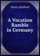 A Vacation Ramble in Germany, Henry Bedford 