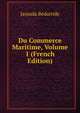 Du Commerce Maritime, Volume 1 (French Edition), Jassuda Bedarride 