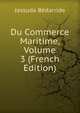Du Commerce Maritime, Volume 3 (French Edition), Jassuda Bedarride 
