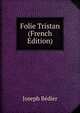 Folie Tristan (French Edition), Joseph Be?dier 