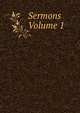 Sermons Volume 1, 