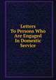 Letters To Persons Who Are Engaged In Domestic Service, 
