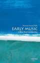 Early Music: A Very Short Introduction, Thomas Forrest Kelly 