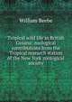 Tropical wild life in British Guiana: zoological contributions from the Tropical research station of the New York zoological society, William Beebe 