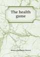 The health game, Rebecca Katharine Beeson 