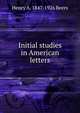 Initial studies in American letters, Henry A. 1847-1926 Beers 