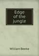 Edge of the jungle, William Beebe 