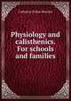 Physiology and calisthenics. For schools and families, Catharine Esther Beecher 