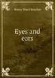 Eyes and ears, Beecher, Henry Ward 