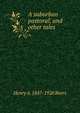 A suburban pastoral, and other tales, Henry A. 1847-1926 Beers 
