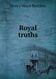 Royal truths, Beecher, Henry Ward 