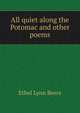 All quiet along the Potomac and other poems, Ethel Lynn Beers 