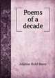 Poems of a decade, Adaline Hohf Beery 