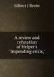 A review and refutation of Helper's "Impending crisis,", Gilbert J Beebe 
