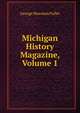 Michigan History Magazine, Volume 1, George Newman Fuller 