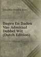 Dagen En Daden Van Admiraal Dubbel Wit (Dutch Edition), Johannes Hendrik Been 