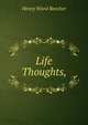 Life Thoughts,, Beecher, Henry Ward 