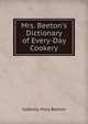 Mrs. Beeton's Dictionary of Every-Day Cookery, Isabella Mary Beeton 