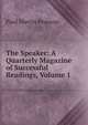 The Speaker: A Quarterly Magazine of Successful Readings, Volume 1, Paul Martin Pearson 