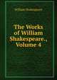 The Works of William Shakespeare., Volume 4, Уильям Шекспир 