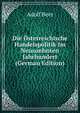 Die Osterreichische Handelspolitik Im Neunzehnten Jahrhundert (German Edition), Adolf Beer 