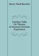 Familiar Talks On Themes of General Christian Experience, Beecher, Henry Ward 