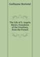 The Life of S. Angela Merici, Foundress of the Ursulines, from the French, Guillaume Beeteme 