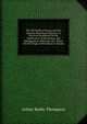 The Oil Fields of Russia and the Russian Petroleum Industry: A Practical Handbook On the Exploration, Exploitation, and Management of Russian Oil . Notes On the Origin of Petroleum in Russia, Arthur Beeby-Thompson 