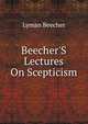 Beecher'S Lectures On Scepticism, Lyman Beecher 