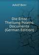 Die Erste Theilung Polens: Documente (German Edition), Adolf Beer 