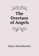 The Overture of Angels, Beecher, Henry Ward 
