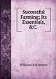 Successful Farming; Its Essentials, &C. ., William Holt Beever 