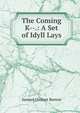 The Coming K--.: A Set of Idyll Lays, Samuel Orchart Beeton 