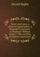 Twice-born men, a clinic in regeneration; a footnote in narrative to Professor William James's "The varieties of relgious experience", Harold Begbie 