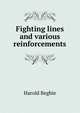 Fighting lines and various reinforcements, Begbie Harold 