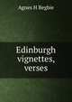 Edinburgh vignettes, verses, Agnes H Begbie 