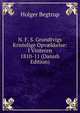 N. F. S. Grundtvigs Kristelige Opv?kkelse: I Vinteren 1810-11 (Danish Edition), Holger Begtrup 