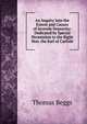 An Inquiry Into the Extent and Causes of Juvenile Depravity: Dedicated by Special Permission to the Right Hon. the Earl of Carlisle, Thomas Beggs 