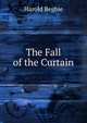 The Fall of the Curtain, Harold Begbie 