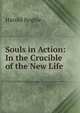 Souls in Action: In the Crucible of the New Life, Begbie Harold 
