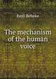 The mechanism of the human voice, Emil Behnke 
