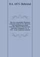 The very remarkable Thackeray collection made by B.A. Behrend . Fine miscellaneous books from Mrs. Rebecca Wharton Gaw . and other consignors. To . 4, 1915 . at the Anderson Galleries, B A. 1875- Behrend 