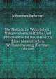 Die Naturliche Welteinheit: Naturwissenschaftliche Und Philosophische Bausteine Zu Einer Idealistischen Weltanschauung (German Edition), Johannes Behrens 