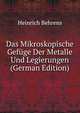 Das Mikroskopische Gefuge Der Metalle Und Legierungen (German Edition), Heinrich Behrens 
