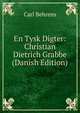 En Tysk Digter: Christian Dietrich Grabbe (Danish Edition), Carl Behrens 