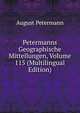 Petermanns Geographische Mitteilungen, Volume 115 (Multilingual Edition), August Petermann 