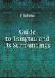 Guide to Tsingtau and Its Surroundings, F Behme 