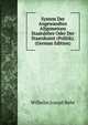 System Der Angewandten Allgemeinen Staatslehre Oder Der Staatskunst (Politik). (German Edition), Wilhelm Joseph Behr 